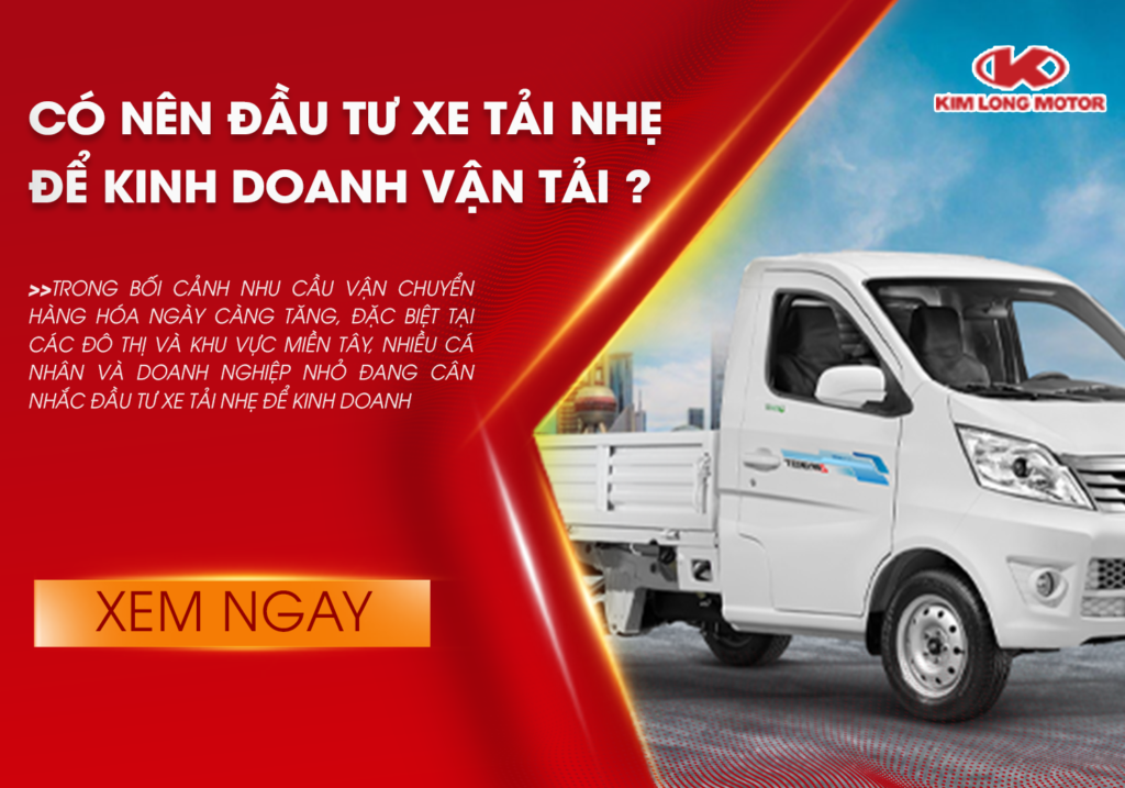 Có nên đầu tư xe tải nhẹ để kinh doanh vận tải