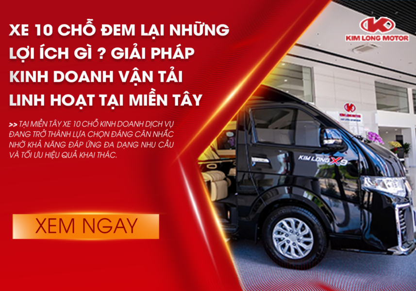 Xe 10 chỗ Kim Long X9 kinh doanh dịch vụ miền Tây