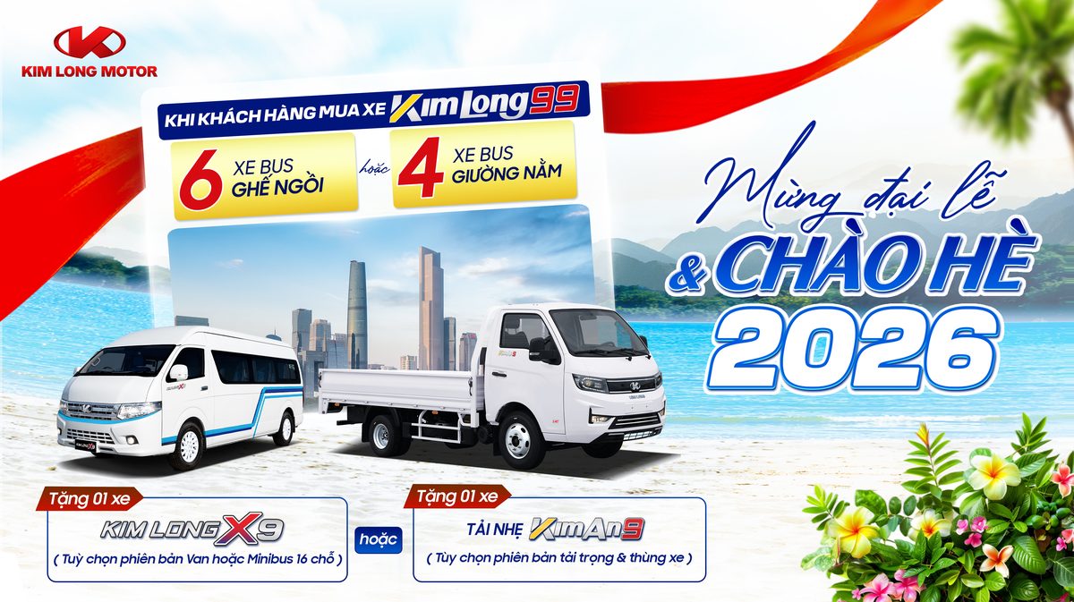 Chương trình ưu đãi Kim Long Motor mua xe KIMLONG99 tặng xe hè 2026